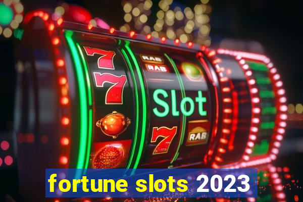 fortune slots 2023