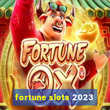 fortune slots 2023