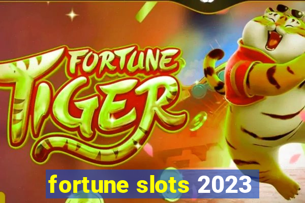 fortune slots 2023