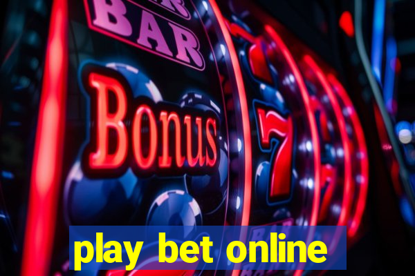 play bet online