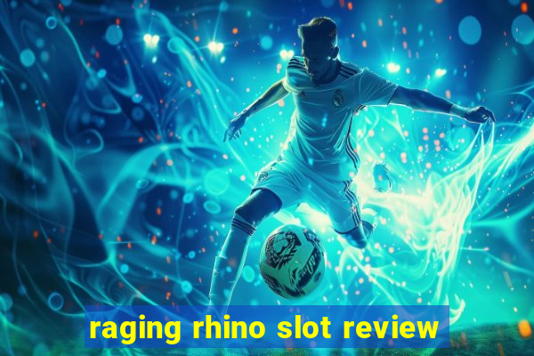 raging rhino slot review