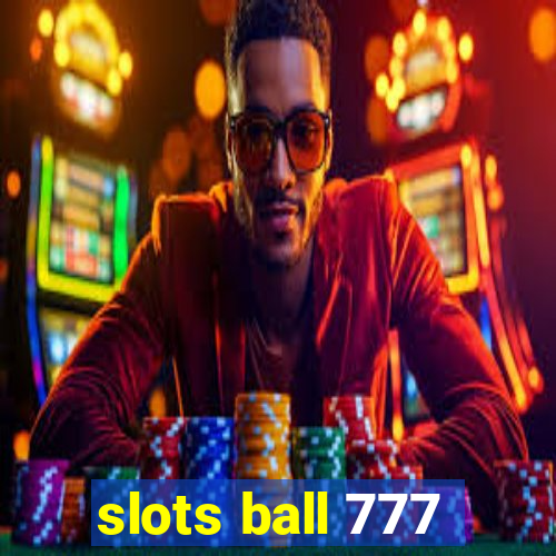 slots ball 777