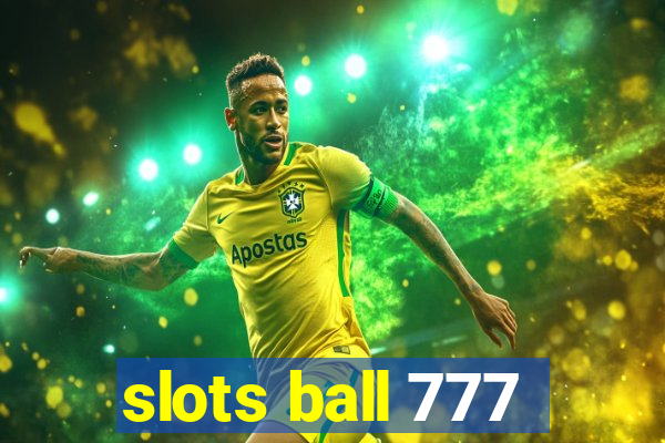 slots ball 777