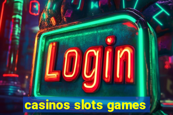 casinos slots games