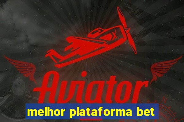 melhor plataforma bet