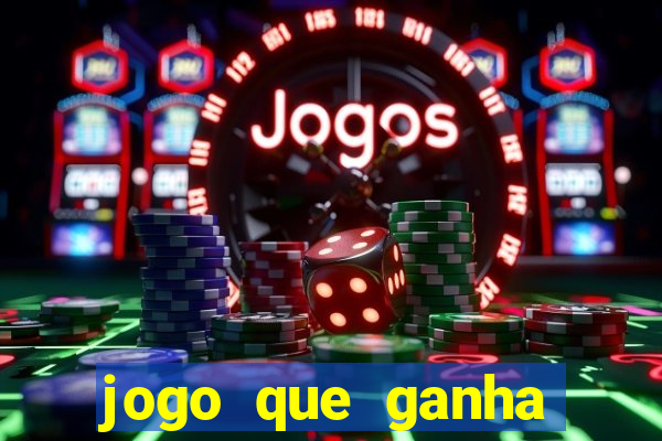 jogo que ganha dinheiro de verdade de gra?a