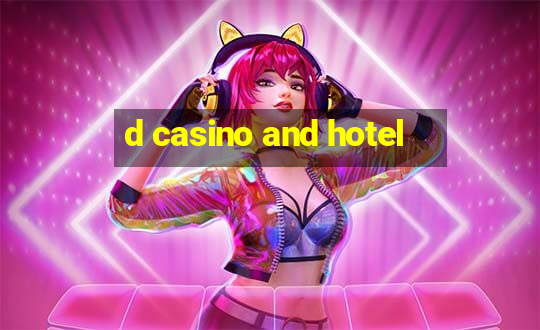 d casino and hotel