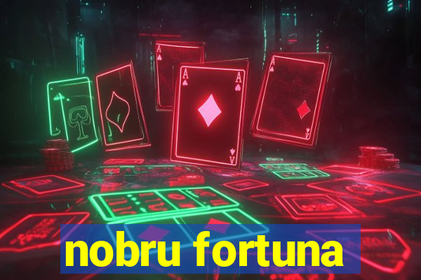 nobru fortuna