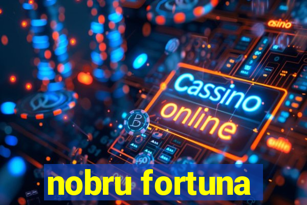 nobru fortuna