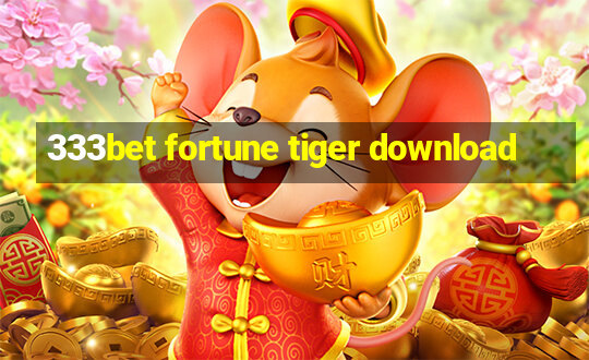 333bet fortune tiger download