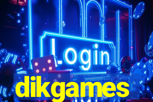 dikgames