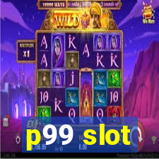 p99 slot