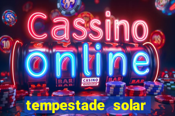 tempestade solar 2024 brasil