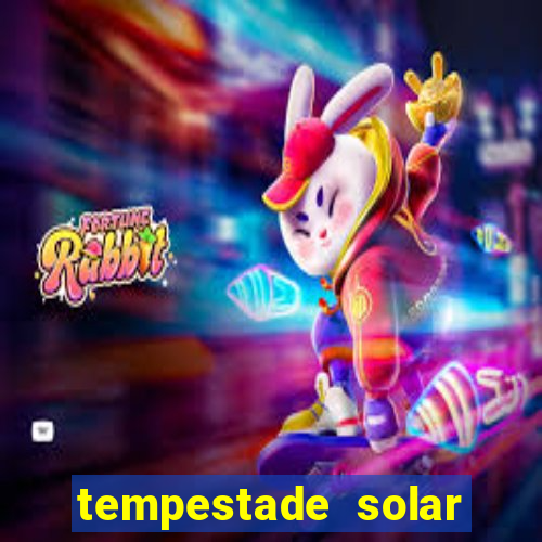 tempestade solar 2024 brasil