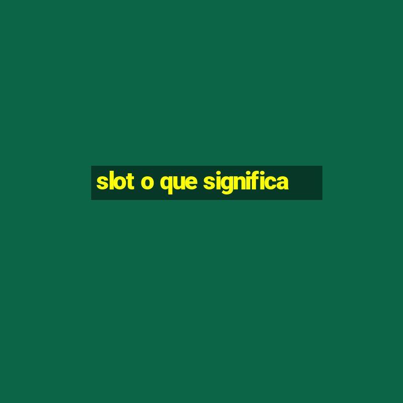 slot o que significa