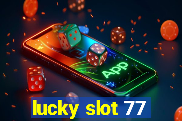 lucky slot 77