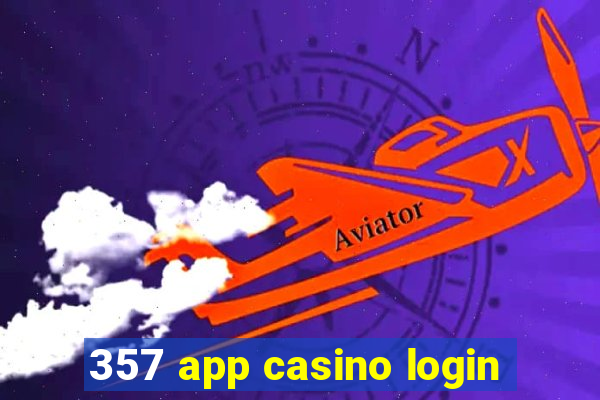 357 app casino login