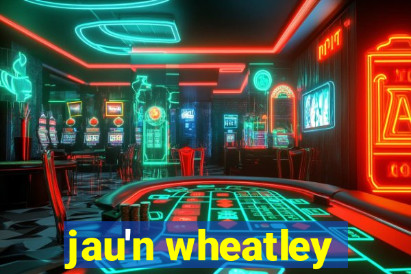 jau'n wheatley