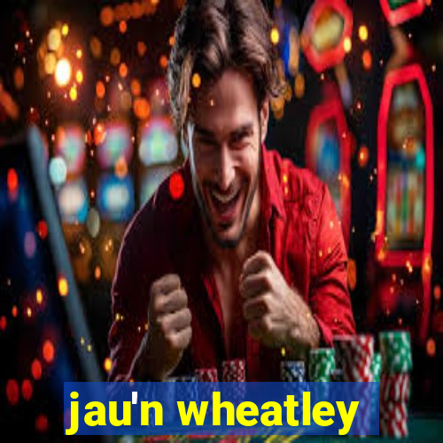 jau'n wheatley