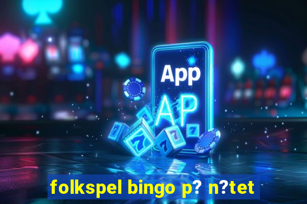 folkspel bingo p? n?tet