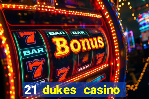 21 dukes casino play online