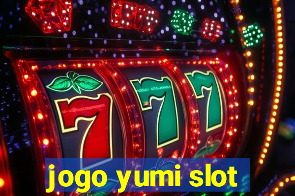 jogo yumi slot