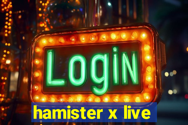 hamister x live