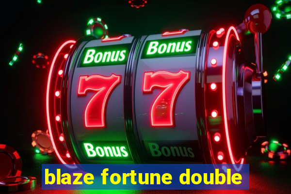 blaze fortune double