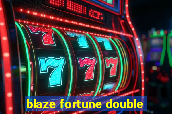 blaze fortune double