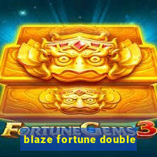 blaze fortune double