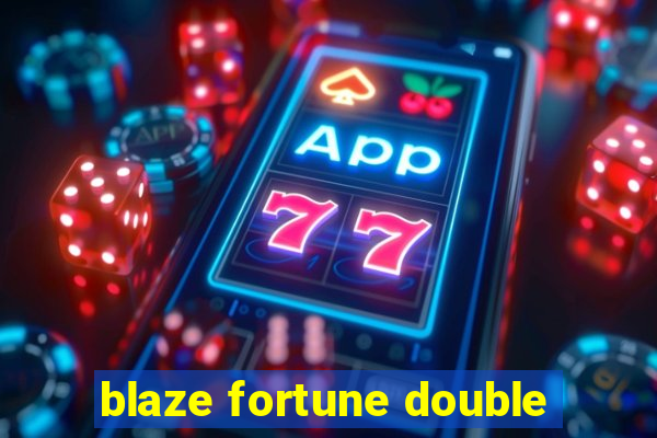 blaze fortune double