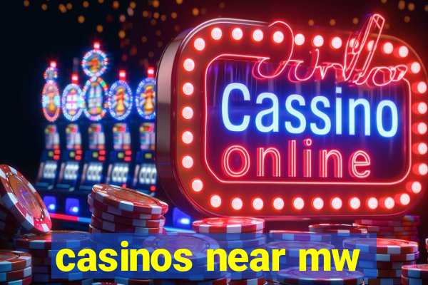 casinos near mw