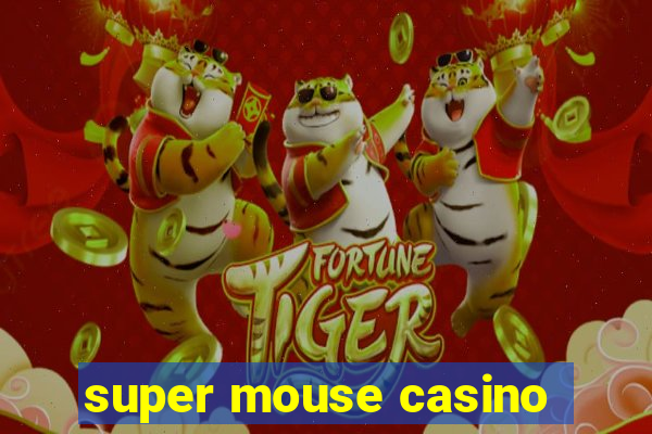 super mouse casino