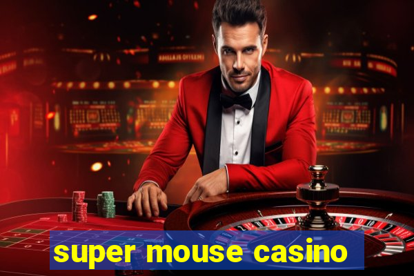 super mouse casino