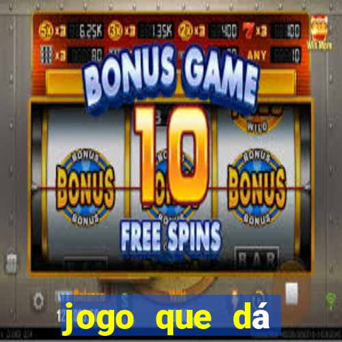 jogo que dá dinheiro na internet