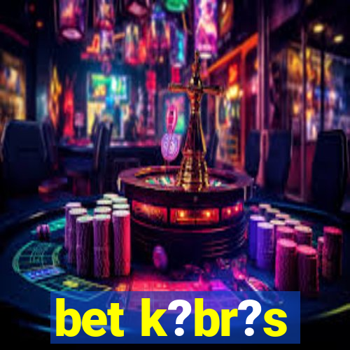 bet k?br?s