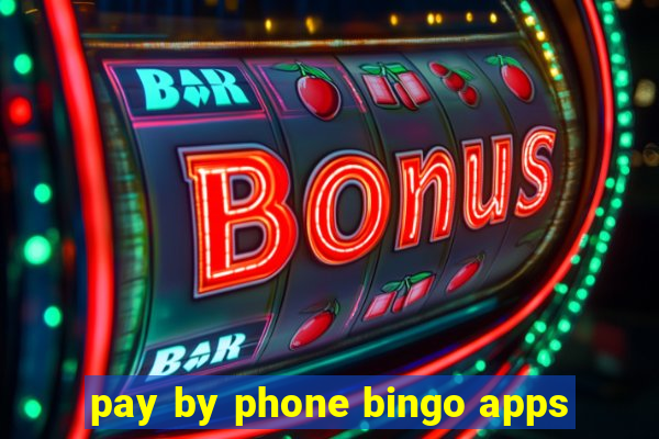 pay by phone bingo apps