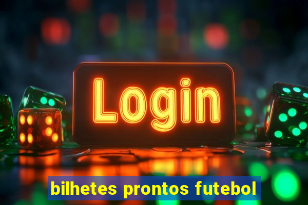 bilhetes prontos futebol