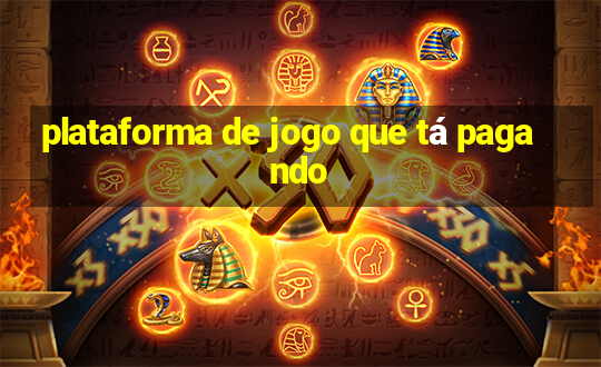 plataforma de jogo que tá pagando