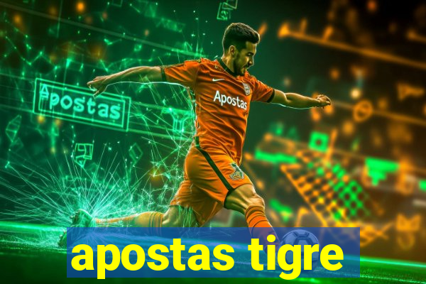 apostas tigre