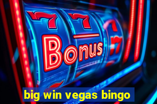 big win vegas bingo