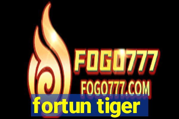 fortun tiger