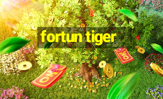 fortun tiger