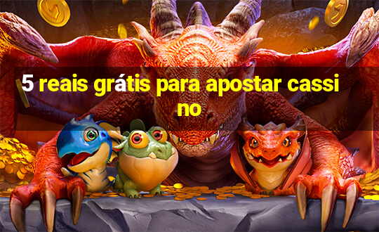 5 reais grátis para apostar cassino