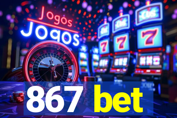 867 bet