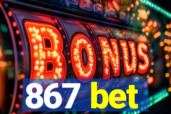 867 bet