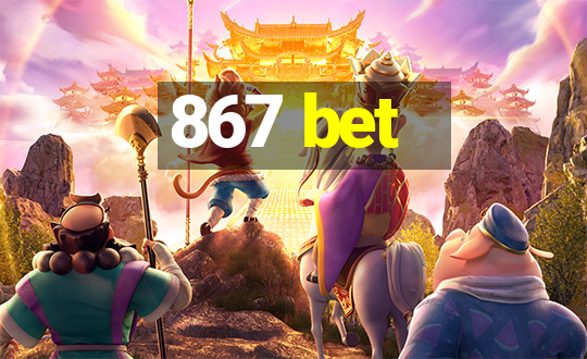 867 bet