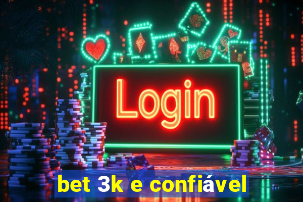 bet 3k e confiável