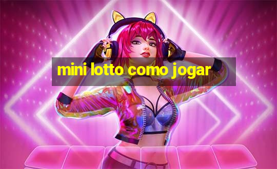 mini lotto como jogar