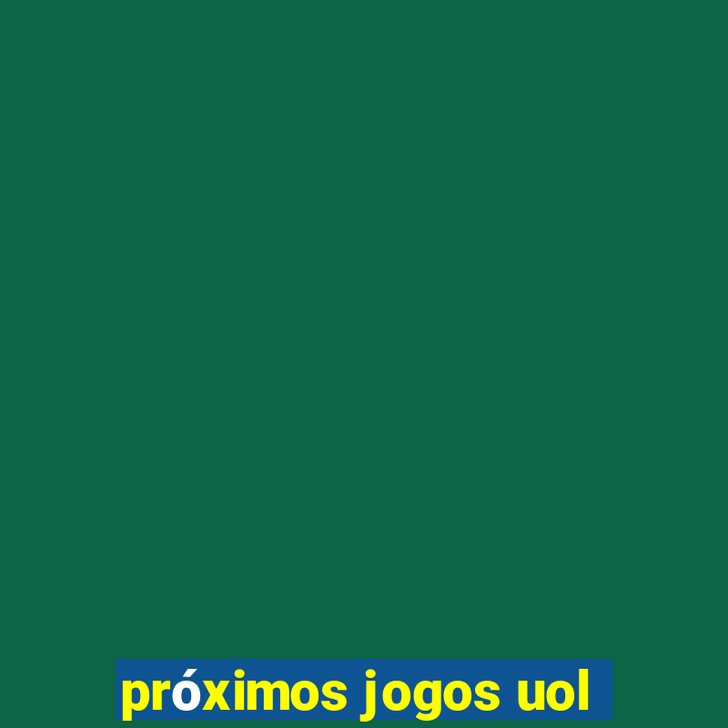 próximos jogos uol